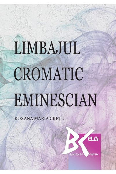Universitatii de Vest Limbajul cromatic eminescian - Roxana Maria Cretu
