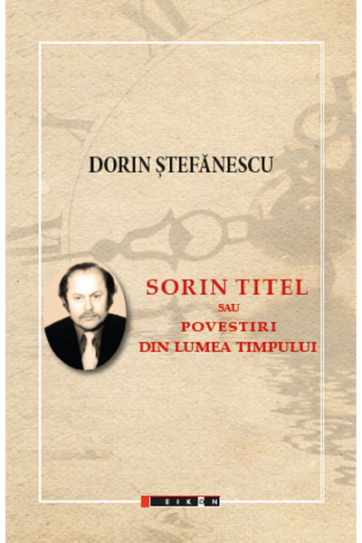 Eikon Sorin Titel sau povestiri din lumea timpului - Dorin Stefanescu