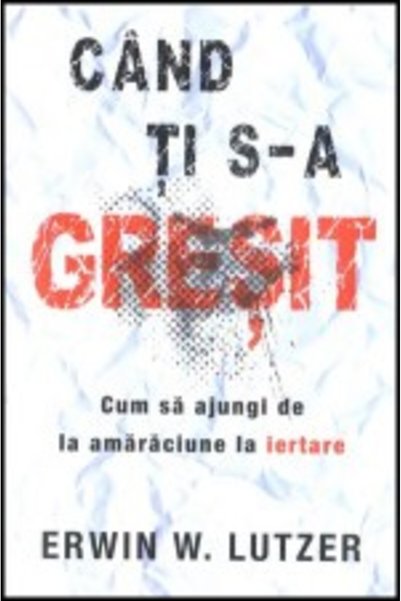 Casa Cartii Cand Ti S-A Gresit - Erwin W. Lutzer