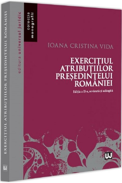 Universul Juridic Exercitiul atributiilor presedintelui Romaniei - Ioana Cris...
