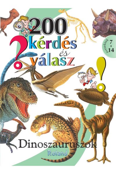 ROLAND 200 de întrebări și răspunsuri. Dinozauri