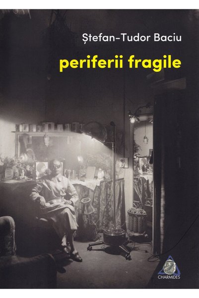 CHARMIDES Periferii fragile - Stefan-Tudor Baciu