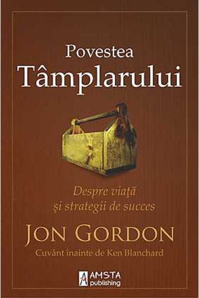 AMSTA PUBLISHING Povestea tamplarului - Jon Gordon