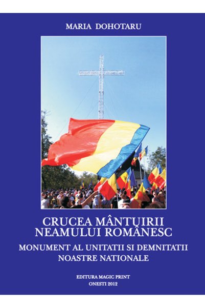 MAGIC PRINT Crucea mantuirii neamului romanesc - Maria Dohotaru