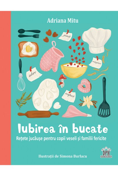 Didactica Publishing House Iubirea in bucate - Adriana Mitu