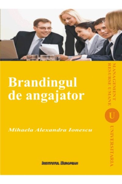 INSTITUTUL EUROPEAN Brandingul de angajator - Mihaela Alexandra Ionescu