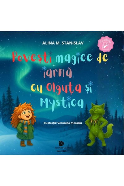 FLOARE DE IRIS Povesti magice de iarna cu Olguta si Mystica - Alina M. Stanislav