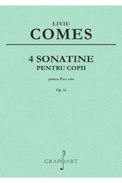 GRAFOART 4 sonatine pentru copii pentru pian solo Op.14 - Liviu Comes