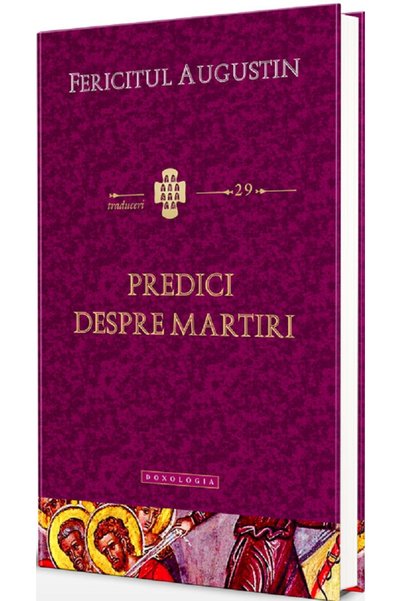 DOXOLOGIA Predici despre martiri - Fericitul Augustin