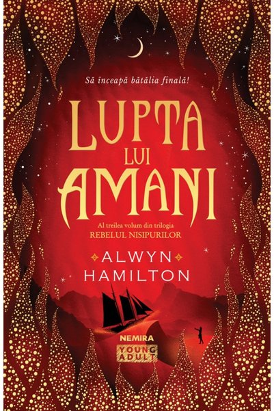 Nemira Lupta lui Amani. Trilogia Rebelul nisipurilor Vol.3 - Alwyn Hamilton