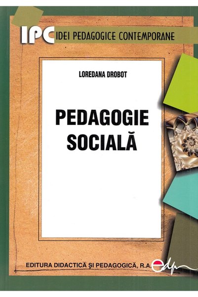 Didactica si Pedagogica Pedagogie sociala - Loredana Drobot