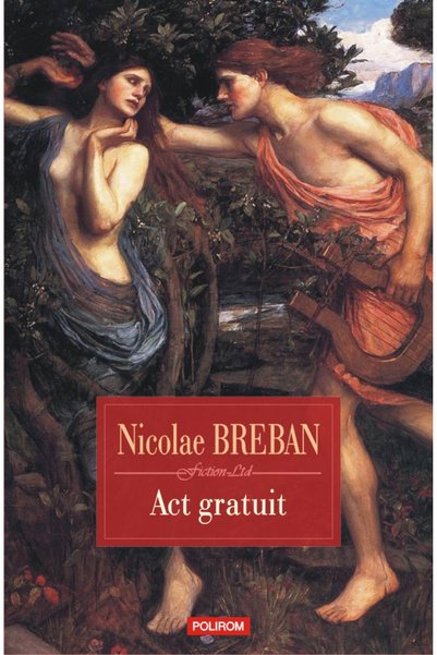 Editura Polirom Polirom Free Act. Short Stories, Nicolae Breban, Copertă cart...