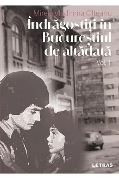 Letras Indragostiti in Bucurestiul de altadata Vol.1 - Mirela Vladimira Olteanu