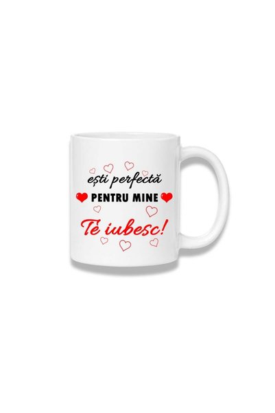 Fabricacucadouri.ro Cana ceramica 380 ml – Esti perfecta pentru mine – Te iubesc