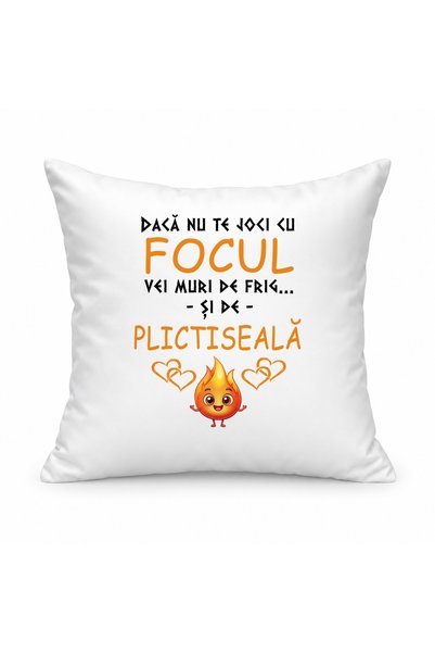 Fabricacucadouri.ro Pernă personalizată Daca nu te joci cu focul vei muri de ...