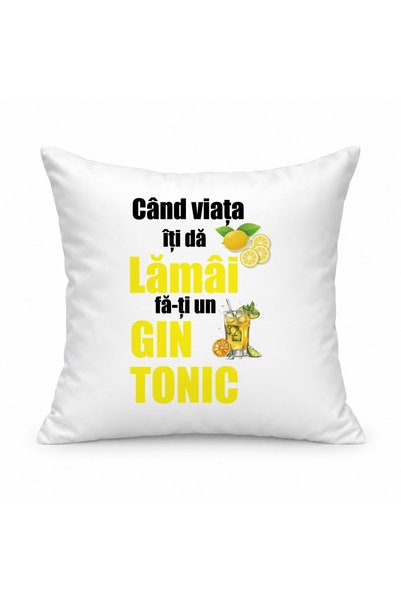 Fabricacucadouri.ro Pernă personalizată Cand viata iti da lamai fa ti un gin ...