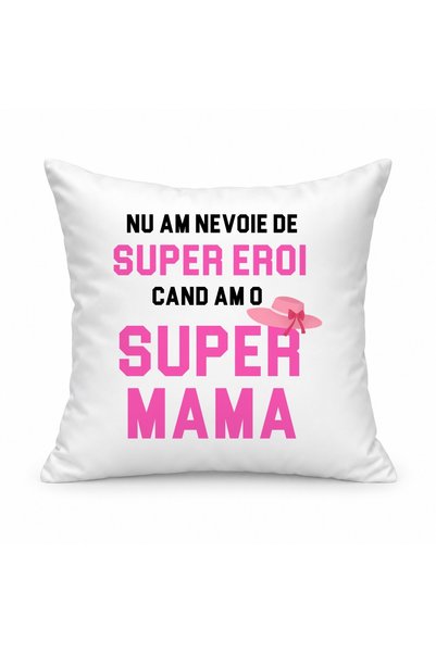 Fabricacucadouri.ro Pernă personalizată Nu am nevoie de super eroi, cand am o...
