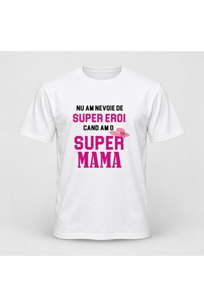 Fabricacucadouri.ro Tricou personalizat Nu am nevoie de super eroi, cand am o...