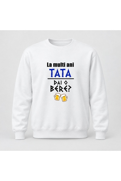 Fabricacucadouri.ro Pulover personalizat La multi ani tata, dai o bere