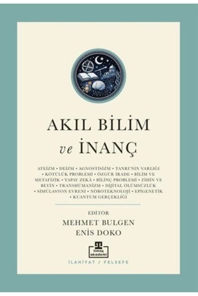 Timaş Yayınları Akıl Bilim Ve İnanç / Günümüz Kelamının Yeni Meseleleri