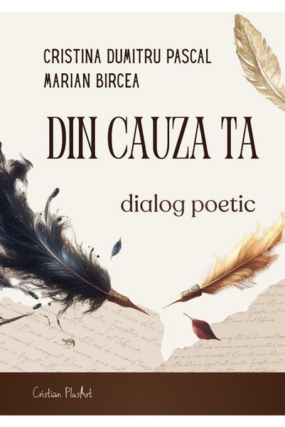 CRISTIAN PLUSART Din cauza ta. Dialog poetic - Cristina Dumitru Pascal, Maria...