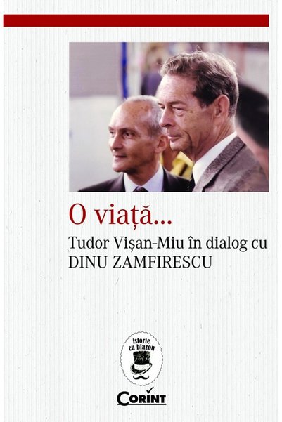 Corint A Life... Tudor Vișan-Miu in Conversation with Dinu Zamfirescu