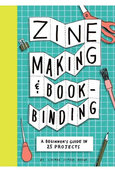 Generic Zine Making and Bookbinding: A Beginner's Guide in 25 Projects