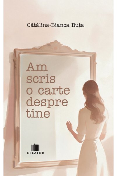 Editura Creator Am scris o carte despre tine - Catalina-Bianca Buta