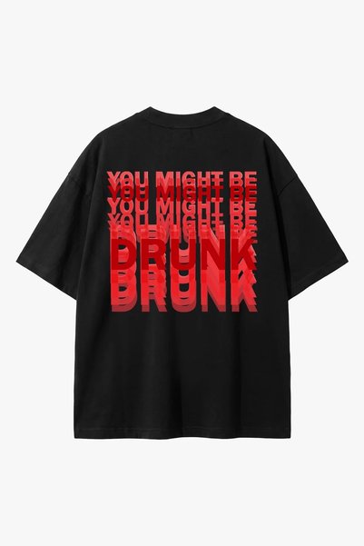 Bak Moda "You Might Be Drunk" Back-Printed Oversized Unisex Black T-Shirt