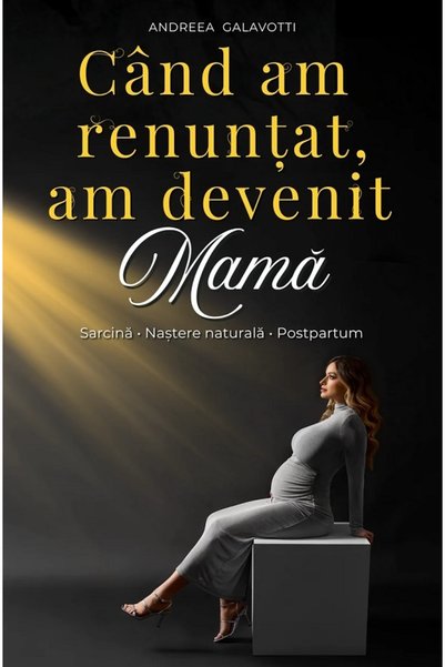Primus Cand am renuntat, am devenit mama - Andreea Galavotti