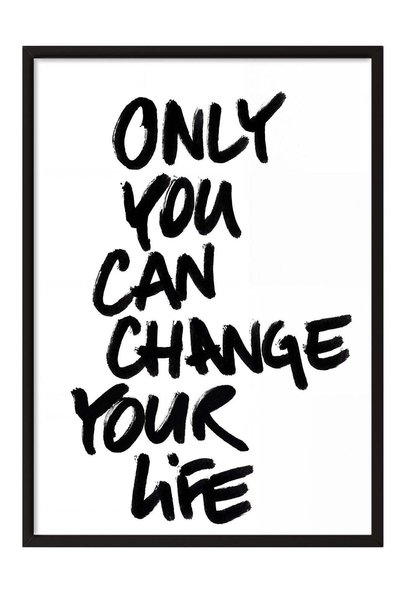 Postifull Αφίσα «ONLY YOU CAN CHANGE YOUR LIFE» – Πίνακας με μαύρο πλαίσιο Αρ...