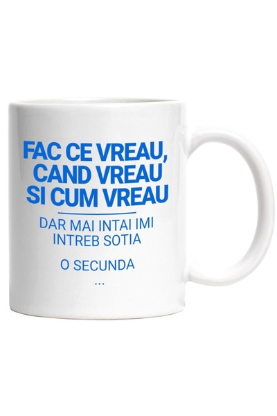 INOVATIX Cana alba personalizata, In Limba Romana Albastru Fac CE Vreau Cand ...