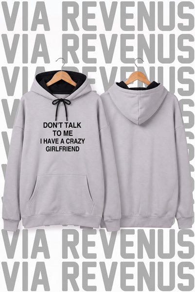 Vordevia "Don't Talk To Me, I Have a Crazy Girlfriend" Printed Unisex Oversiz...