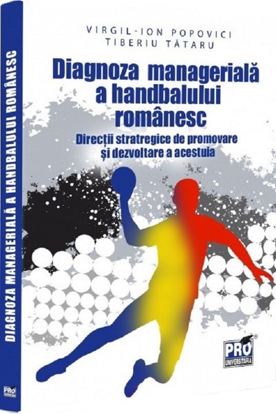 Pro Universitaria Diagnoza manageriala a handbalului romanesc. Directii strat...