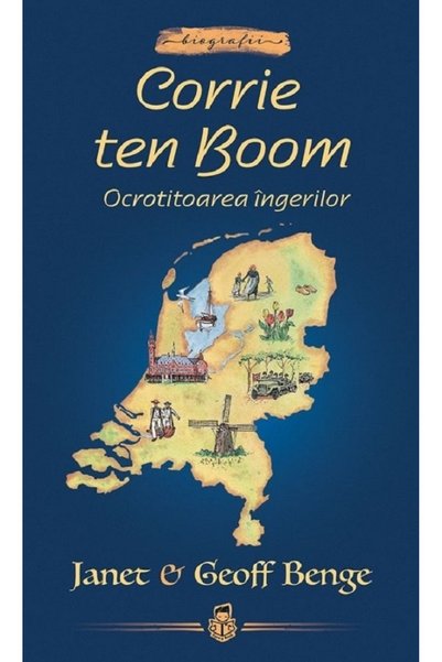 Casa Cartii Corrie ten Boom. Ocrotitoarea ingerilor - Janet Benge, Geoff Benge