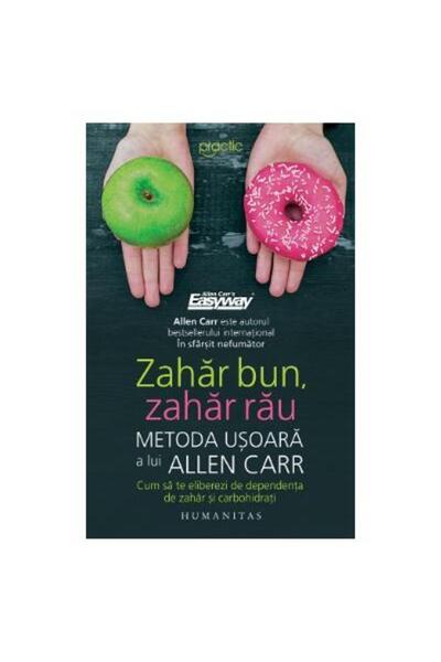 Editura Humanitas Zahar bun, zahar rau. Metoda usoara a lui Allen Ca