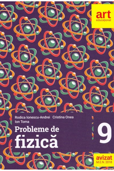 Grupul Editorial Art Probleme de fizica - Clasa 9 - Rodica Ionescu-Andrei, Cr...