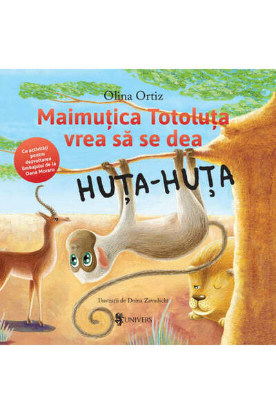 Editura Univers Totoluța maimuța micuță vrea să se joace Huța-Huța