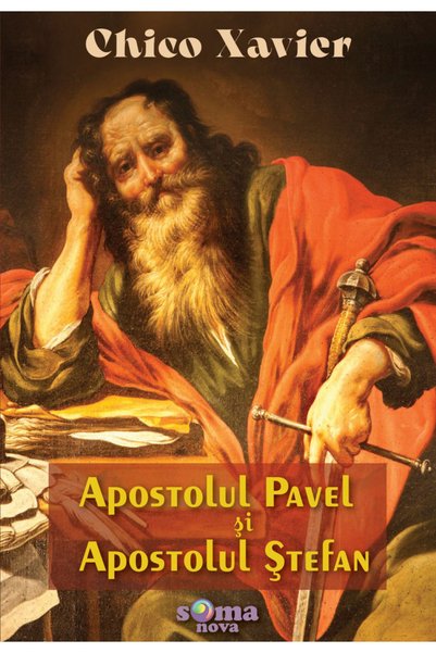 Editura Soma Apostolul Pavel și Apostolul Sfântul Stephen, Chico Xavier - Edi...