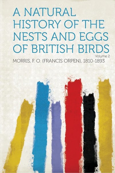 GENERAL A Natural History of the Nests and Eggs of British Birds Volume 2