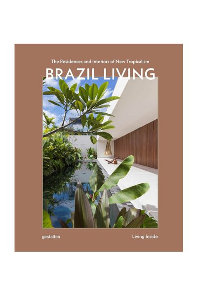 Gestalten Brazil Living The Residences and Interiors of New Tropicalism 9783967042443