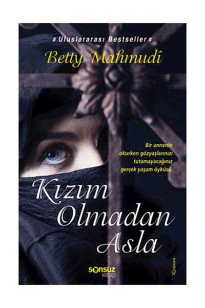 Yakamoz Yayınları Kızım Olmadan Asla, Betty Mahmudi, , Kızım Olmadan Asla Kit...