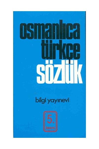 Bilgi Yayınevi Osmanlıca Türkçe Sözlük - Kolektif