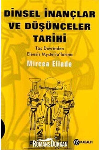 Genel Markalar Dinsel İnançlar ve Düşünceler Tarihi Cilt 1 / Mircea Eliade / ...
