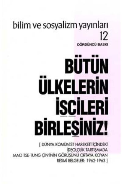 Bilim ve Sosyalizm Yayınları Bütün Ülkelerin Işçileri Birleşiniz! / Kolektif ...