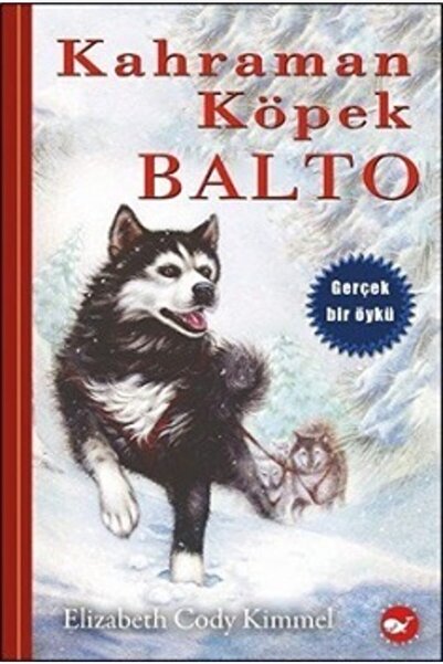 Beyaz Balina Yayınları Kahraman Köpek Balto - Elizabeth Cody Kimmel -