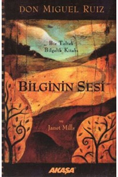 Genel Markalar Bilginin Sesi Bir Toltek Bilgelik Kitabı - Don Miguel Ruiz
