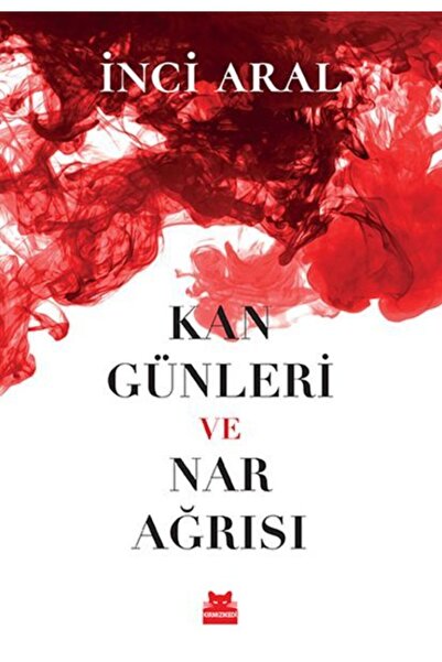 Kırmızı Kedi Yayınevi Kan Günleri Ve Nar Ağrısı