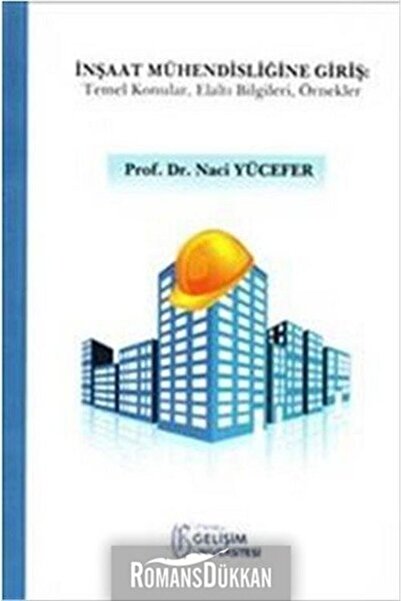 İstanbul Gelişim Üniversitesi Yayınları Inşaat Mühendisliğine Giriş - Naci Yü...
