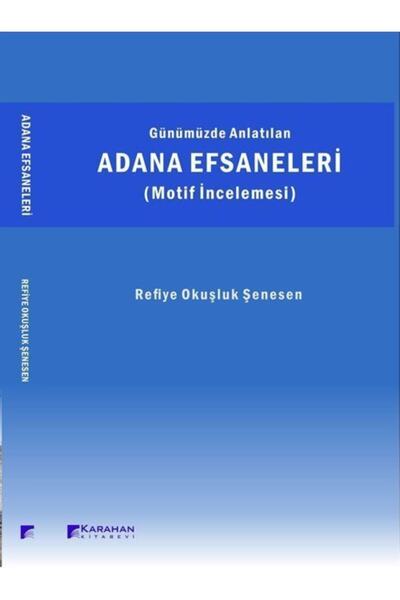 Karahan Kitabevi Günümüzde Anlatılan Adana Efsaneleri (motif Incelemesi) - Re...